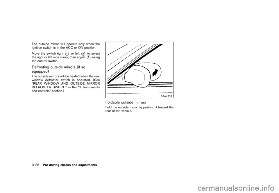 NISSAN CUBE 2011 3.G Owners Manual Black plate (144,1)
Model "Z12-D" EDITED: 2010/ 9/ 27
The outside mirror will operate only when the
ignition switch is in the ACC or ON position.
Move the switch right
*1
or left
*2
to select
the righ NISSAN CUBE 2011 3.G Owners Manual Black plate (144,1)
Model "Z12-D" EDITED: 2010/ 9/ 27
The outside mirror will operate only when the
ignition switch is in the ACC or ON position.
Move the switch right
*1
or left
*2
to select
the righ