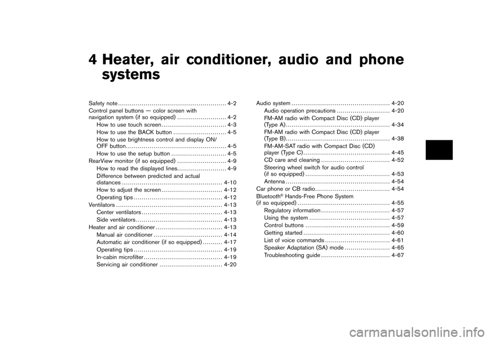 NISSAN CUBE 2011 3.G Owners Manual Black plate (13,1)
4 Heater, air conditioner, audio and phonesystems
Model "Z12-D" EDITED: 2010/ 9/ 27
Safety note ....................................................... 4-2
Control panel buttons —