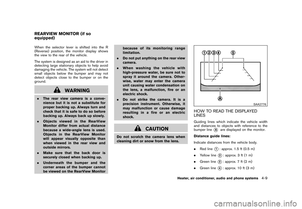 NISSAN CUBE 2011 3.G Owners Manual Black plate (155,1)
Model "Z12-D" EDITED: 2010/ 9/ 27
When the selector lever is shifted into the R
(Reverse) position, the monitor display shows
the view to the rear of the vehicle.
The system is des