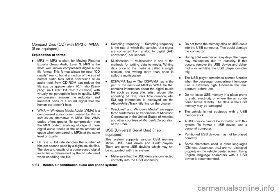 NISSAN CUBE 2011 3.G Owners Manual Black plate (170,1)
Model "Z12-D" EDITED: 2010/ 9/ 27
Compact Disc (CD) with MP3 or WMA
(if so equipped)Explanation of terms:
.MP3 — MP3 is short for Moving Pictures
Experts Group Audio Layer 3. MP3 NISSAN CUBE 2011 3.G Owners Manual Black plate (170,1)
Model "Z12-D" EDITED: 2010/ 9/ 27
Compact Disc (CD) with MP3 or WMA
(if so equipped)Explanation of terms:
.MP3 — MP3 is short for Moving Pictures
Experts Group Audio Layer 3. MP3