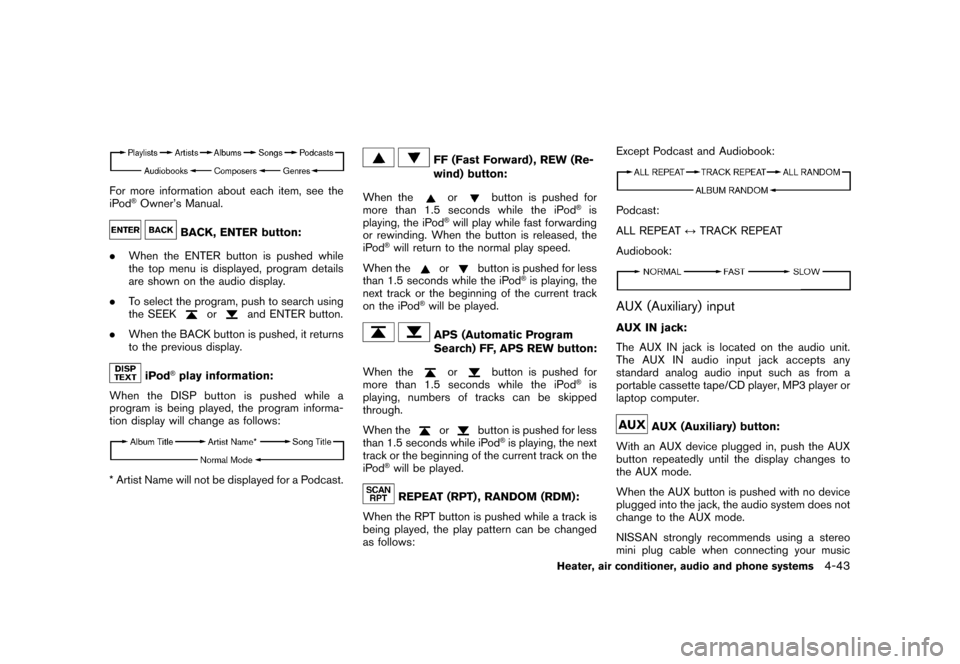NISSAN CUBE 2011 3.G Owners Manual Black plate (189,1)
Model "Z12-D" EDITED: 2010/ 9/ 27
For more information about each item, see the
iPod
®Owner’s Manual.
BACK, ENTER button:
. When the ENTER button is pushed while
the top menu is NISSAN CUBE 2011 3.G Owners Manual Black plate (189,1)
Model "Z12-D" EDITED: 2010/ 9/ 27
For more information about each item, see the
iPod
®Owner’s Manual.
BACK, ENTER button:
. When the ENTER button is pushed while
the top menu is