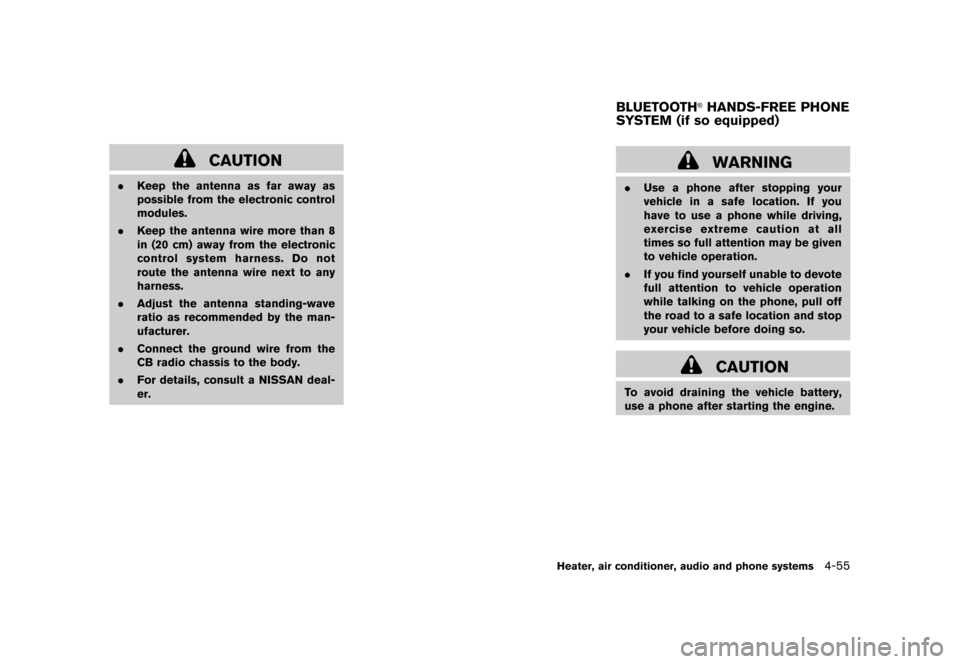 NISSAN CUBE 2011 3.G Owners Manual Black plate (201,1)
Model "Z12-D" EDITED: 2010/ 9/ 27
CAUTION
.Keep the antenna as far away as
possible from the electronic control
modules.
. Keep the antenna wire more than 8
in (20 cm) away from th