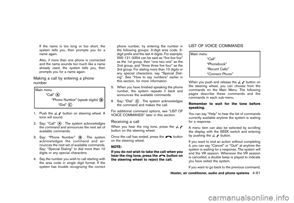 NISSAN CUBE 2011 3.G Owners Manual Black plate (207,1)
Model "Z12-D" EDITED: 2010/ 9/ 27
If the name is too long or too short, the
system tells you, then prompts you for a
name again.
Also, if more than one phone is connected
and the n