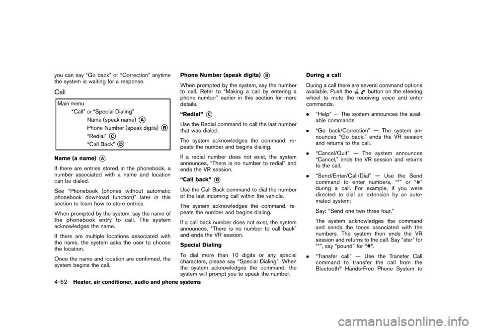 NISSAN CUBE 2011 3.G Owners Manual Black plate (208,1)
Model "Z12-D" EDITED: 2010/ 9/ 27
you can say “Go back” or “Correction” anytime
the system is waiting for a response.CallName (a name)
*A
If there are entries stored in the