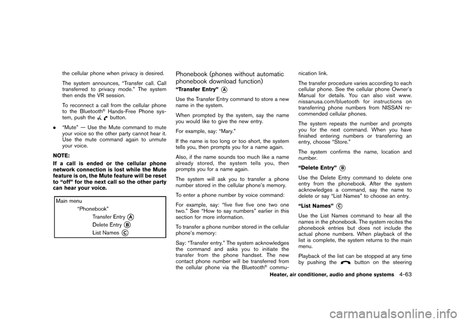 NISSAN CUBE 2011 3.G Owners Manual Black plate (209,1)
Model "Z12-D" EDITED: 2010/ 9/ 27
the cellular phone when privacy is desired.
The system announces, “Transfer call. Call
transferred to privacy mode.” The system
then ends the 