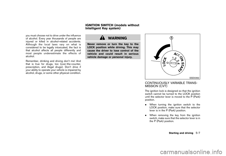 NISSAN CUBE 2011 3.G Owners Manual Black plate (221,1)
Model "Z12-D" EDITED: 2010/ 9/ 27
you must choose not to drive under the influence
of alcohol. Every year thousands of people are
injured or killed in alcohol-related accidents.
Al NISSAN CUBE 2011 3.G Owners Manual Black plate (221,1)
Model "Z12-D" EDITED: 2010/ 9/ 27
you must choose not to drive under the influence
of alcohol. Every year thousands of people are
injured or killed in alcohol-related accidents.
Al