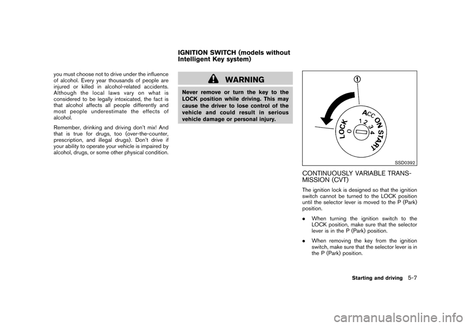 NISSAN CUBE 2011 3.G Owners Manual Black plate (221,1)
Model "Z12-D" EDITED: 2010/ 9/ 27
you must choose not to drive under the influence
of alcohol. Every year thousands of people are
injured or killed in alcohol-related accidents.
Al