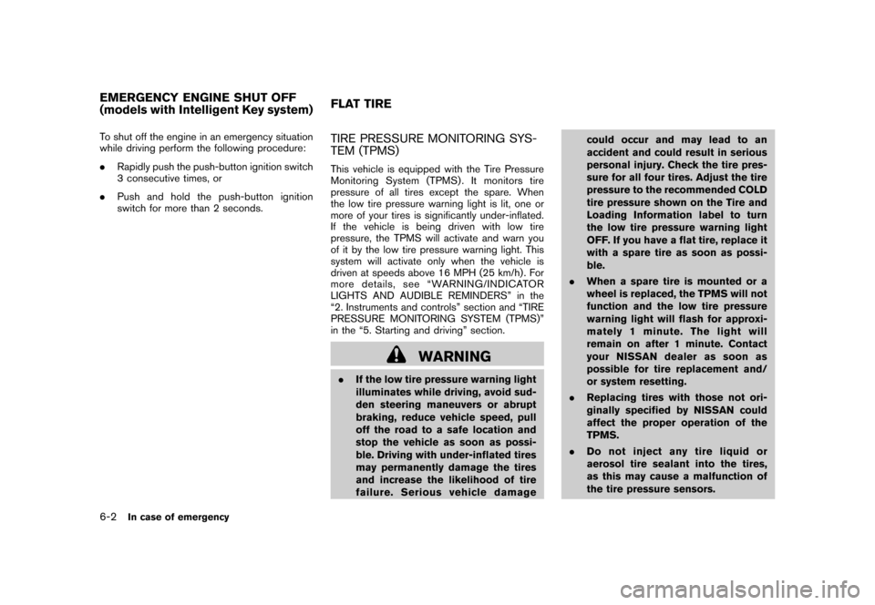 NISSAN CUBE 2011 3.G Owners Manual Black plate (248,1)
Model "Z12-D" EDITED: 2010/ 9/ 27
To shut off the engine in an emergency situation
while driving perform the following procedure:
.Rapidly push the push-button ignition switch
3 co NISSAN CUBE 2011 3.G Owners Manual Black plate (248,1)
Model "Z12-D" EDITED: 2010/ 9/ 27
To shut off the engine in an emergency situation
while driving perform the following procedure:
.Rapidly push the push-button ignition switch
3 co