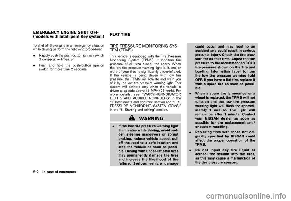 NISSAN CUBE 2011 3.G Owners Manual Black plate (248,1)
Model "Z12-D" EDITED: 2010/ 9/ 27
To shut off the engine in an emergency situation
while driving perform the following procedure:
.Rapidly push the push-button ignition switch
3 co
