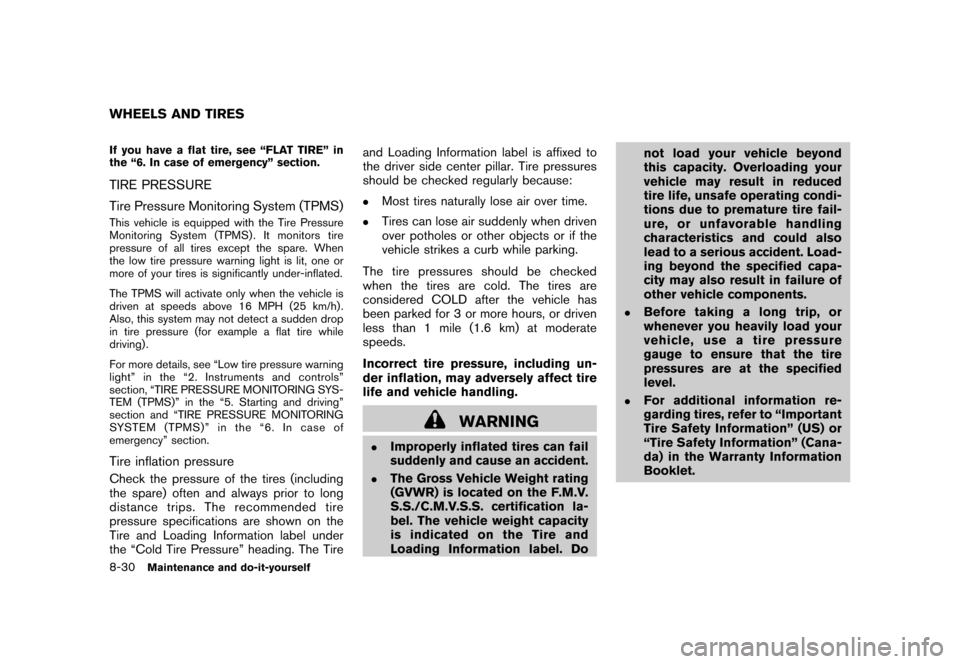NISSAN CUBE 2011 3.G Owners Manual Black plate (302,1)
Model "Z12-D" EDITED: 2010/ 9/ 27
If you have a flat tire, see “FLAT TIRE” in
the “6. In case of emergency” section.TIRE PRESSURE
Tire Pressure Monitoring System (TPMS)This
