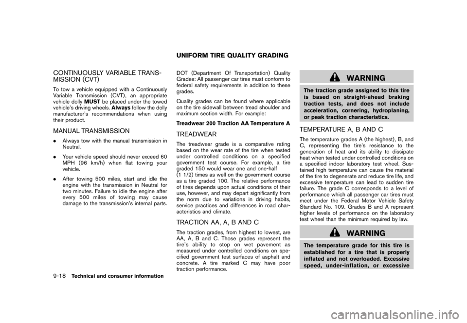 NISSAN CUBE 2011 3.G Owners Manual Black plate (330,1)
Model "Z12-D" EDITED: 2010/ 9/ 27
CONTINUOUSLY VARIABLE TRANS-
MISSION (CVT)To tow a vehicle equipped with a Continuously
Variable Transmission (CVT) , an appropriate
vehicle dolly