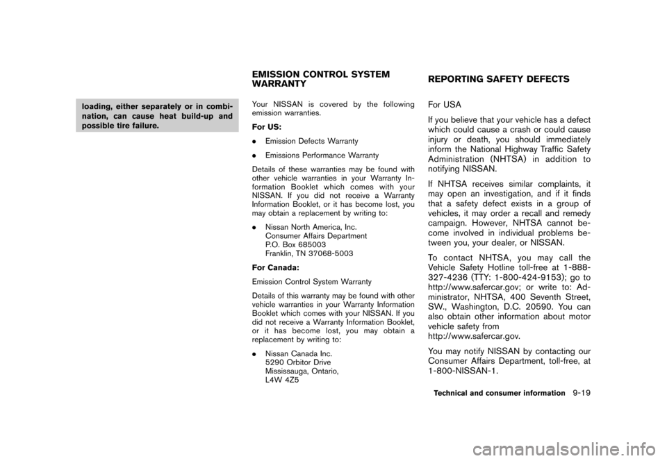 NISSAN CUBE 2011 3.G Owners Manual Black plate (331,1)
Model "Z12-D" EDITED: 2010/ 9/ 27
loading, either separately or in combi-
nation, can cause heat build-up and
possible tire failure.Your NISSAN is covered by the following
emission