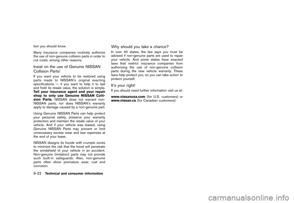 NISSAN CUBE 2011 3.G Owners Manual Black plate (334,1)
Model "Z12-D" EDITED: 2010/ 9/ 27
tion you should know.
Many insurance companies routinely authorize
the use of non-genuine collision parts in order to
cut costs, among other reaso NISSAN CUBE 2011 3.G Owners Manual Black plate (334,1)
Model "Z12-D" EDITED: 2010/ 9/ 27
tion you should know.
Many insurance companies routinely authorize
the use of non-genuine collision parts in order to
cut costs, among other reaso