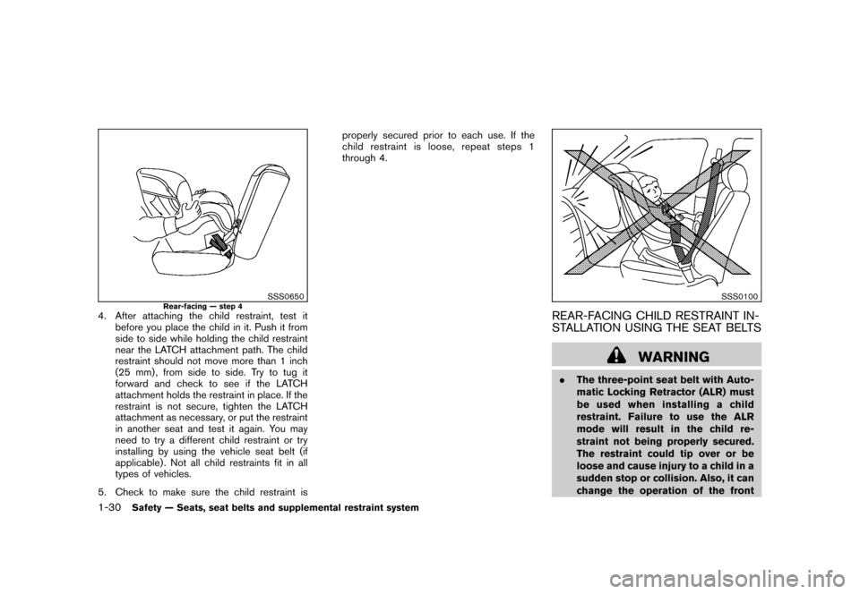 NISSAN CUBE 2011 3.G Service Manual Black plate (44,1)
Model "Z12-D" EDITED: 2010/ 9/ 27
SSS0650
Rear-facing — step 4
4. After attaching the child restraint, test itbefore you place the child in it. Push it from
side to side while hol NISSAN CUBE 2011 3.G Service Manual Black plate (44,1)
Model "Z12-D" EDITED: 2010/ 9/ 27
SSS0650
Rear-facing — step 4
4. After attaching the child restraint, test itbefore you place the child in it. Push it from
side to side while hol