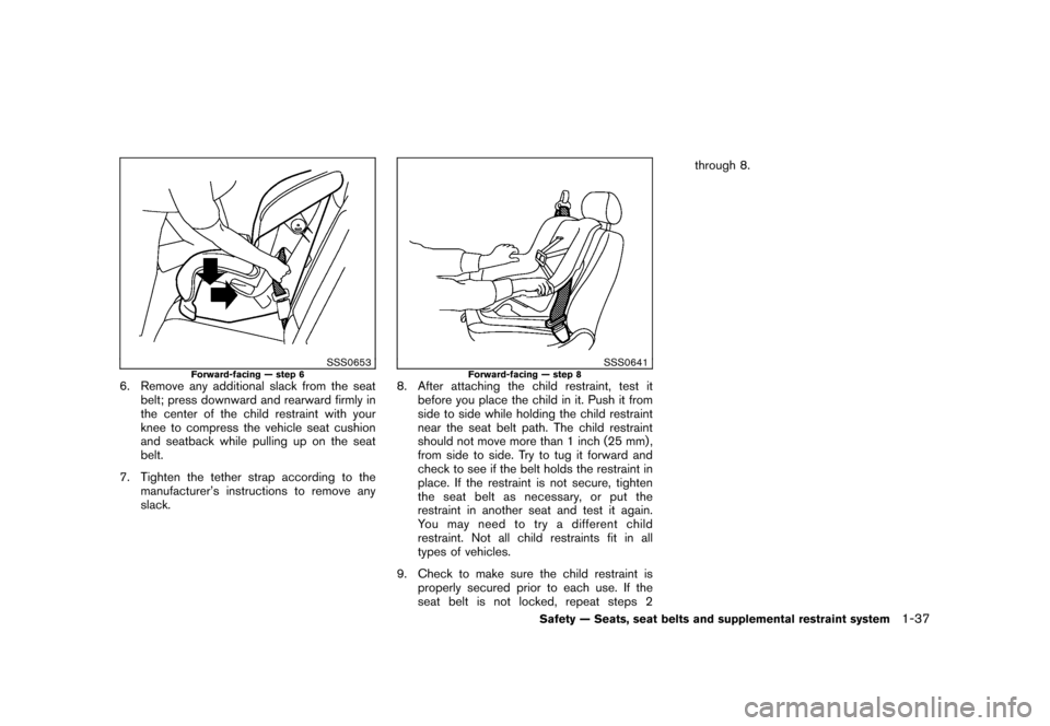 NISSAN CUBE 2011 3.G Workshop Manual Black plate (51,1)
Model "Z12-D" EDITED: 2010/ 9/ 27
SSS0653
Forward-facing — step 6
6. Remove any additional slack from the seatbelt; press downward and rearward firmly in
the center of the child r NISSAN CUBE 2011 3.G Workshop Manual Black plate (51,1)
Model "Z12-D" EDITED: 2010/ 9/ 27
SSS0653
Forward-facing — step 6
6. Remove any additional slack from the seatbelt; press downward and rearward firmly in
the center of the child r