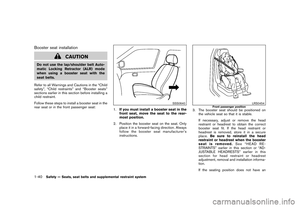 NISSAN CUBE 2011 3.G Workshop Manual Black plate (54,1)
Model "Z12-D" EDITED: 2010/ 9/ 27
Booster seat installation
CAUTION
Do not use the lap/shoulder belt Auto-
matic Locking Retractor (ALR) mode
when using a booster seat with the
seat