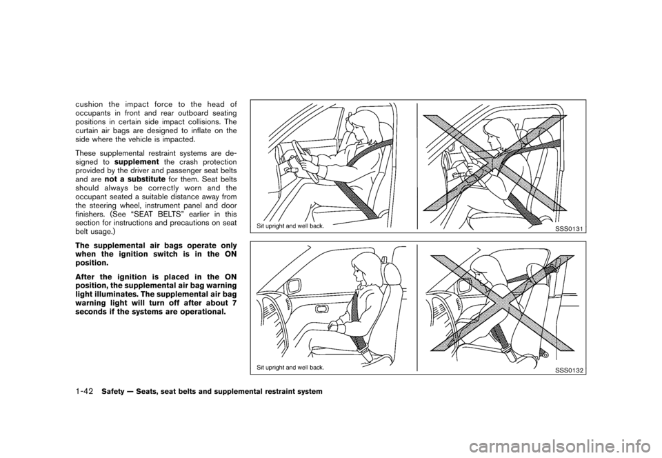 NISSAN CUBE 2011 3.G Owners Manual Black plate (56,1)
Model "Z12-D" EDITED: 2010/ 9/ 27
cushion the impact force to the head of
occupants in front and rear outboard seating
positions in certain side impact collisions. The
curtain air b NISSAN CUBE 2011 3.G Owners Manual Black plate (56,1)
Model "Z12-D" EDITED: 2010/ 9/ 27
cushion the impact force to the head of
occupants in front and rear outboard seating
positions in certain side impact collisions. The
curtain air b