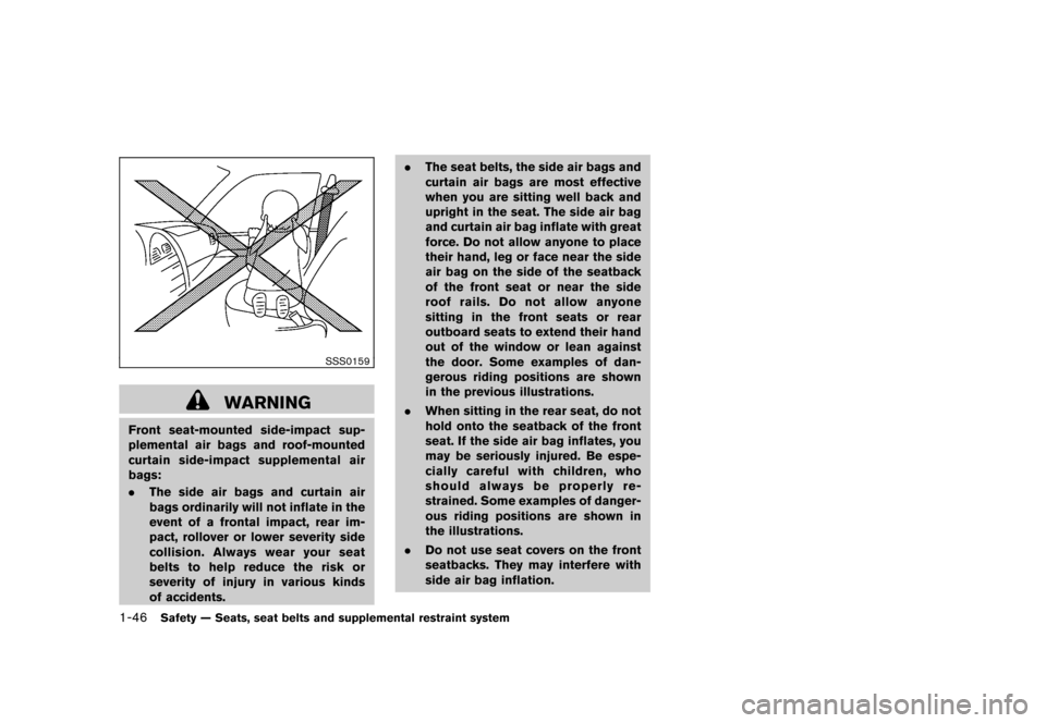 NISSAN CUBE 2011 3.G Service Manual Black plate (60,1)
Model "Z12-D" EDITED: 2010/ 9/ 27
SSS0159
WARNING
Front seat-mounted side-impact sup-
plemental air bags and roof-mounted
curtain side-impact supplemental air
bags:
.The side air ba