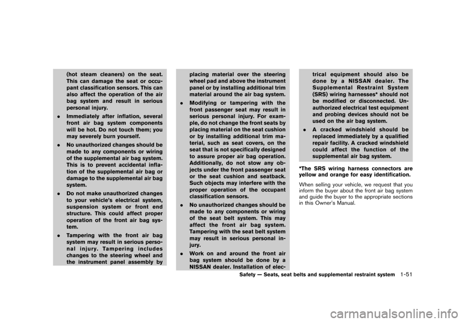 NISSAN CUBE 2011 3.G Owners Manual Black plate (65,1)
Model "Z12-D" EDITED: 2010/ 9/ 27
(hot steam cleaners) on the seat.
This can damage the seat or occu-
pant classification sensors. This can
also affect the operation of the air
bag 