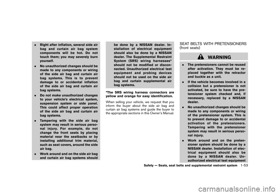 NISSAN CUBE 2011 3.G Owners Manual Black plate (67,1)
Model "Z12-D" EDITED: 2010/ 9/ 27
.Right after inflation, several side air
bagandcurtainairbagsystem
components will be hot. Do not
touch them; you may severely burn
yourself.
. No 