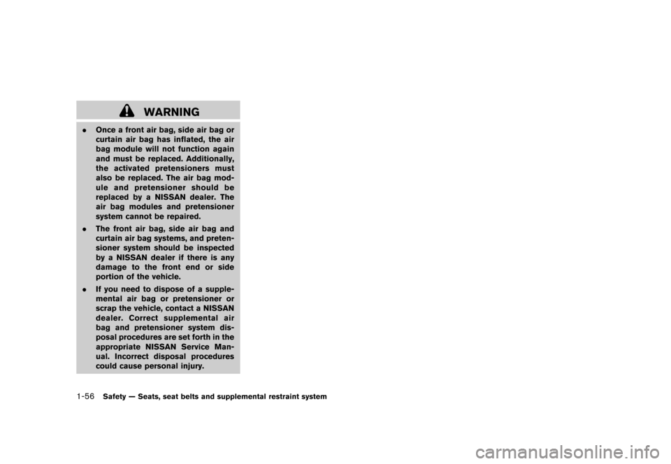 NISSAN CUBE 2011 3.G Manual PDF Black plate (70,1)
Model "Z12-D" EDITED: 2010/ 9/ 27
WARNING
.Once a front air bag, side air bag or
curtain air bag has inflated, the air
bag module will not function again
and must be replaced. Addit NISSAN CUBE 2011 3.G Manual PDF Black plate (70,1)
Model "Z12-D" EDITED: 2010/ 9/ 27
WARNING
.Once a front air bag, side air bag or
curtain air bag has inflated, the air
bag module will not function again
and must be replaced. Addit