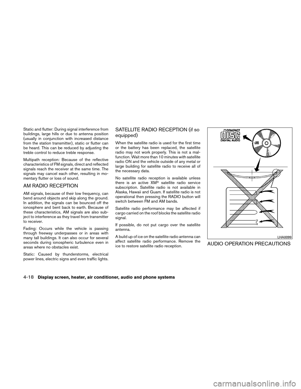 NISSAN VERSA HATCHBACK 2011 1.G User Guide Static and flutter: During signal interference from
buildings, large hills or due to antenna position
(usually in conjunction with increased distance
from the station transmitter) , static or flutter 