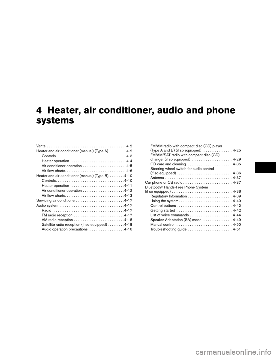 NISSAN XTERRA 2011 N50 / 2.G Owners Manual 4 Heater, air conditioner, audio and phone
systems
Vents............................................4-2
Heater and air conditioner (manual) (Type A) ..........4-2
Controls ............................