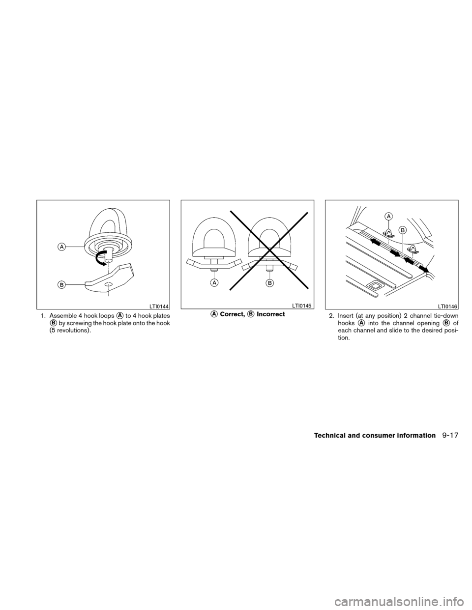 NISSAN XTERRA 2011 N50 / 2.G Owners Manual 1. Assemble 4 hook loopsAto 4 hook plates
Bby screwing the hook plate onto the hook
(5 revolutions) . 2. Insert (at any position) 2 channel tie-down
hooksAinto the channel openingBof
each channel 