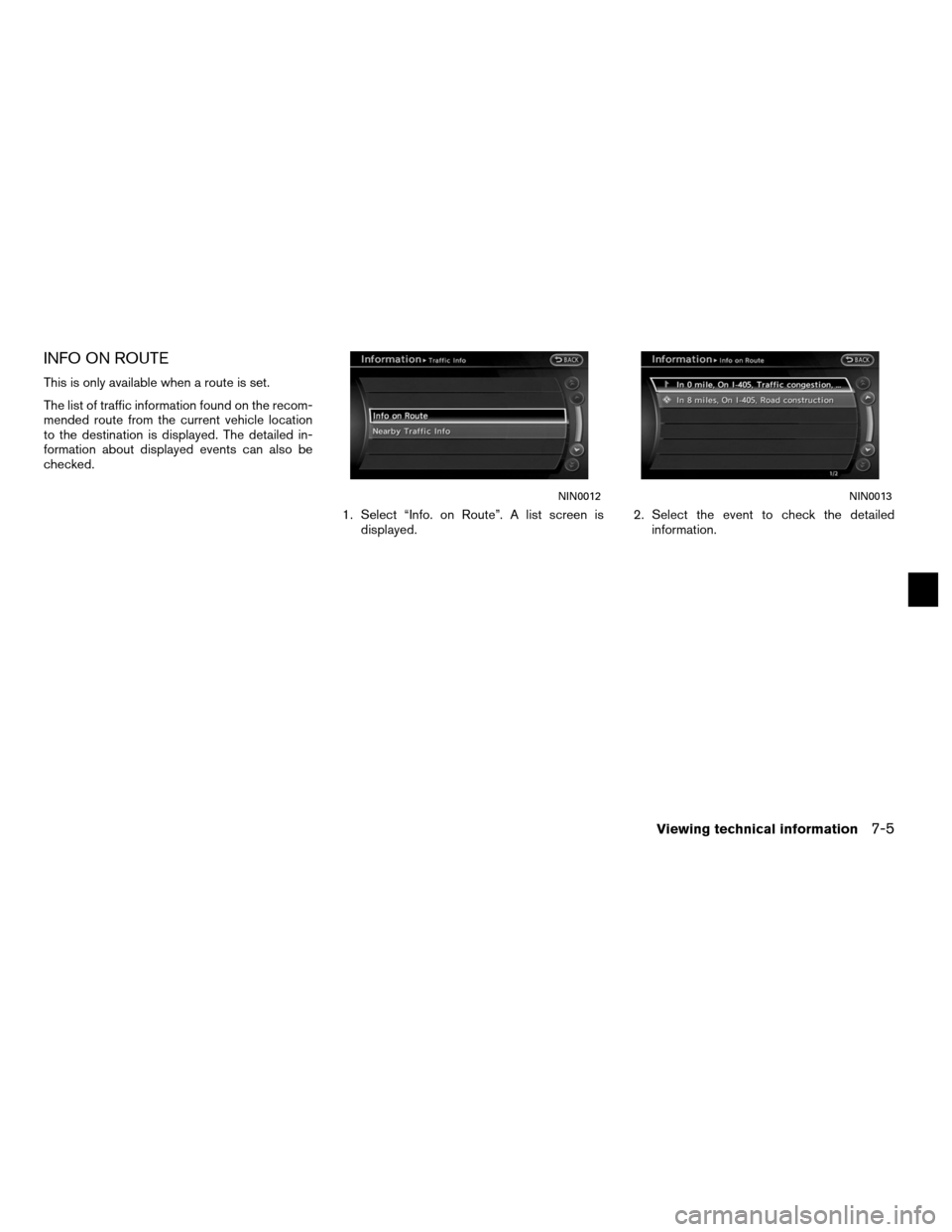 NISSAN ALTIMA COUPE 2012 D32 / 4.G Navigation Manual INFO ON ROUTE
This is only available when a route is set.
The list of traffic information found on the recom-
mended route from the current vehicle location
to the destination is displayed. The detail