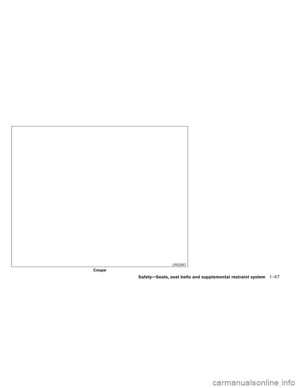 NISSAN ALTIMA COUPE 2012 D32 / 4.G Repair Manual Coupe
LRS2057
Safety—Seats, seat belts and supplemental restraint system1-47 NISSAN ALTIMA COUPE 2012 D32 / 4.G Repair Manual Coupe
LRS2057
Safety—Seats, seat belts and supplemental restraint system1-47
