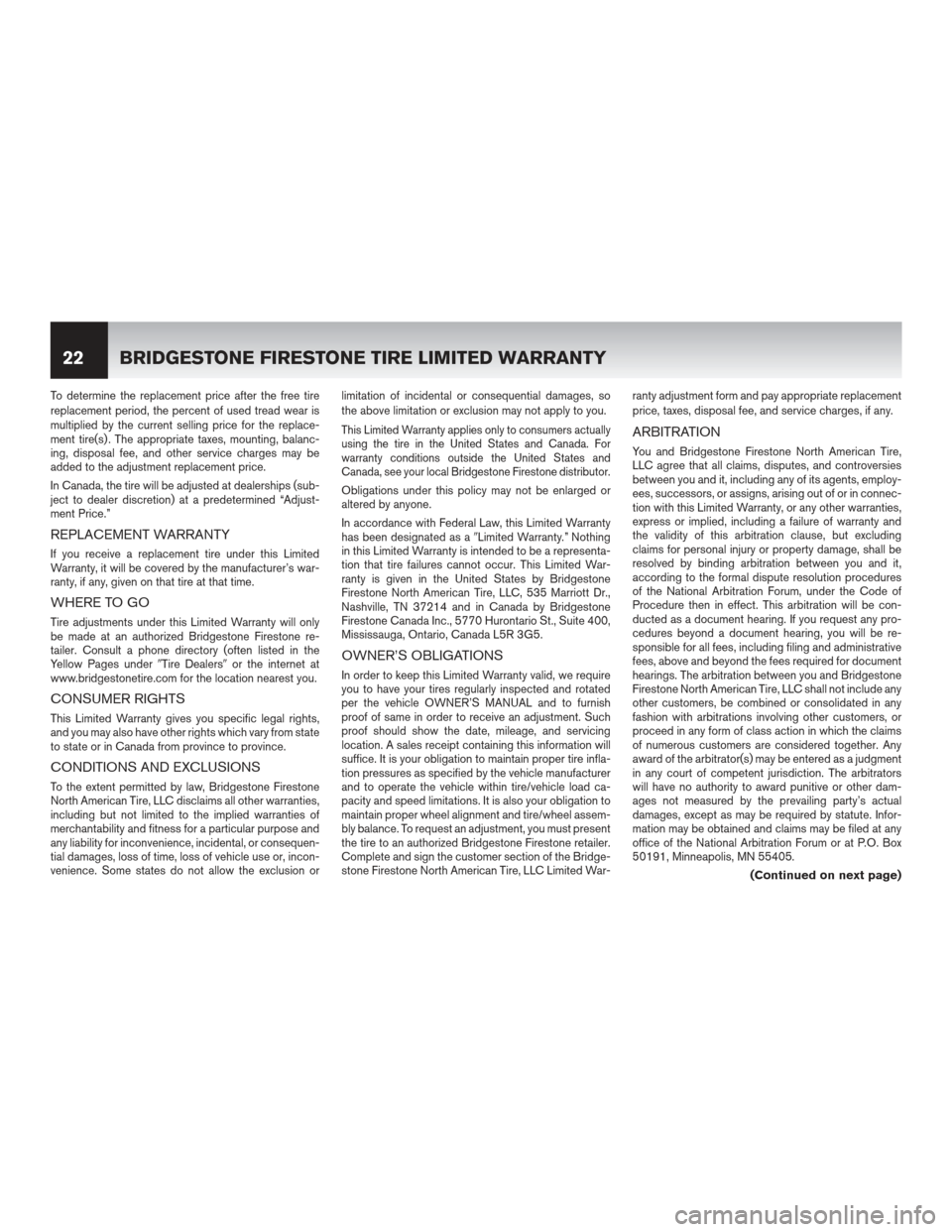 NISSAN PATHFINDER 2012 R52 / 4.G Warranty Booklet To determine the replacement price after the free tire
replacement period, the percent of used tread wear is
multiplied by the current selling price for the replace-
ment tire(s) . The appropriate tax