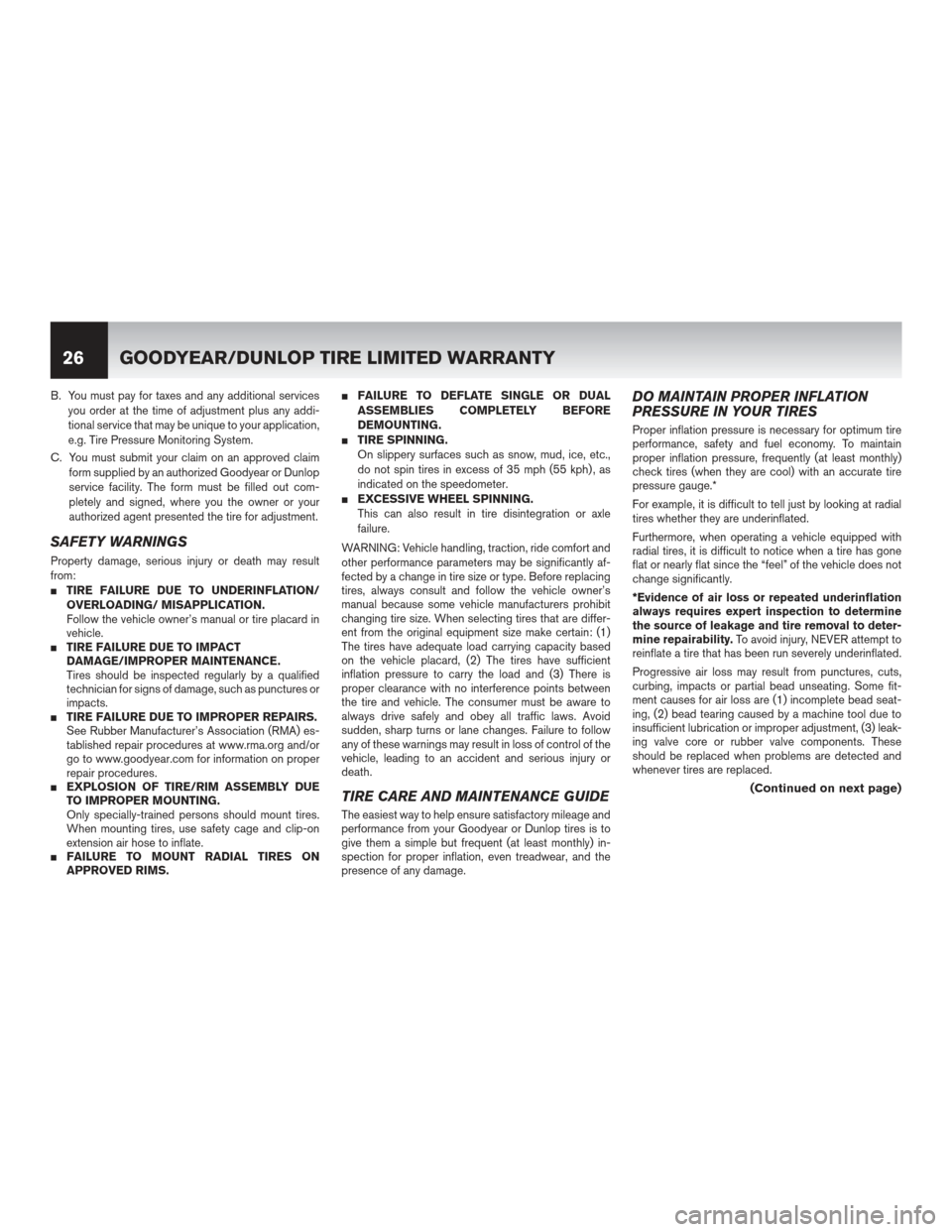 NISSAN PATHFINDER 2012 R52 / 4.G Warranty Booklet B. You must pay for taxes and any additional servicesyou order at the time of adjustment plus any addi-
tional service that may be unique to your application,
e.g. Tire Pressure Monitoring System.
C. 