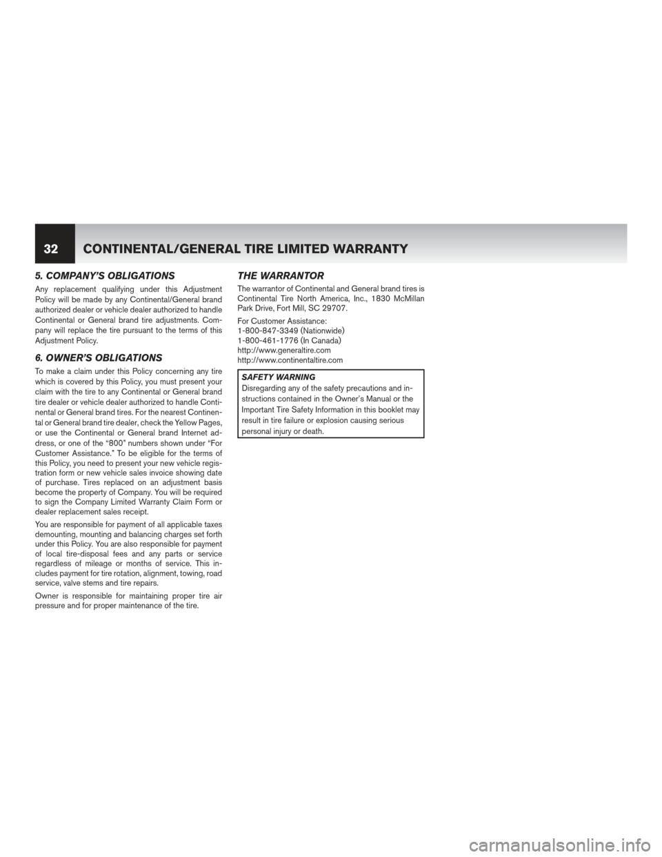 NISSAN ARMADA 2012 1.G Warranty Booklet 5. COMPANY’S OBLIGATIONS
Any replacement qualifying under this Adjustment
Policy will be made by any Continental/General brand
authorized dealer or vehicle dealer authorized to handle
Continental or