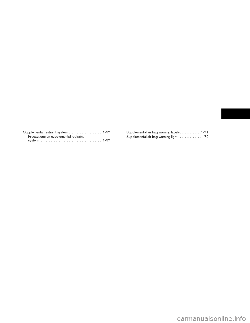 NISSAN ARMADA 2012 1.G User Guide Supplemental restraint system.....................1-57
Precautions on supplemental restraint
system ....................................... 1-57Supplemental air bag warning labels
.............1-71
Su