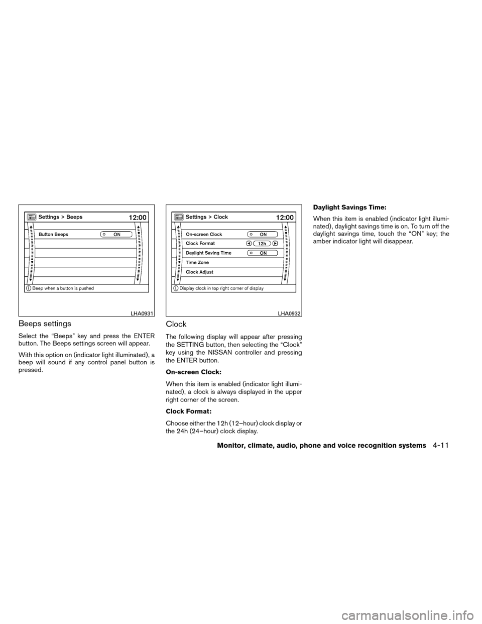 NISSAN ARMADA 2012 1.G Owners Manual Beeps settings
Select the “Beeps” key and press the ENTER
button. The Beeps settings screen will appear.
With this option on (indicator light illuminated) , a
beep will sound if any control panel NISSAN ARMADA 2012 1.G Owners Manual Beeps settings
Select the “Beeps” key and press the ENTER
button. The Beeps settings screen will appear.
With this option on (indicator light illuminated) , a
beep will sound if any control panel