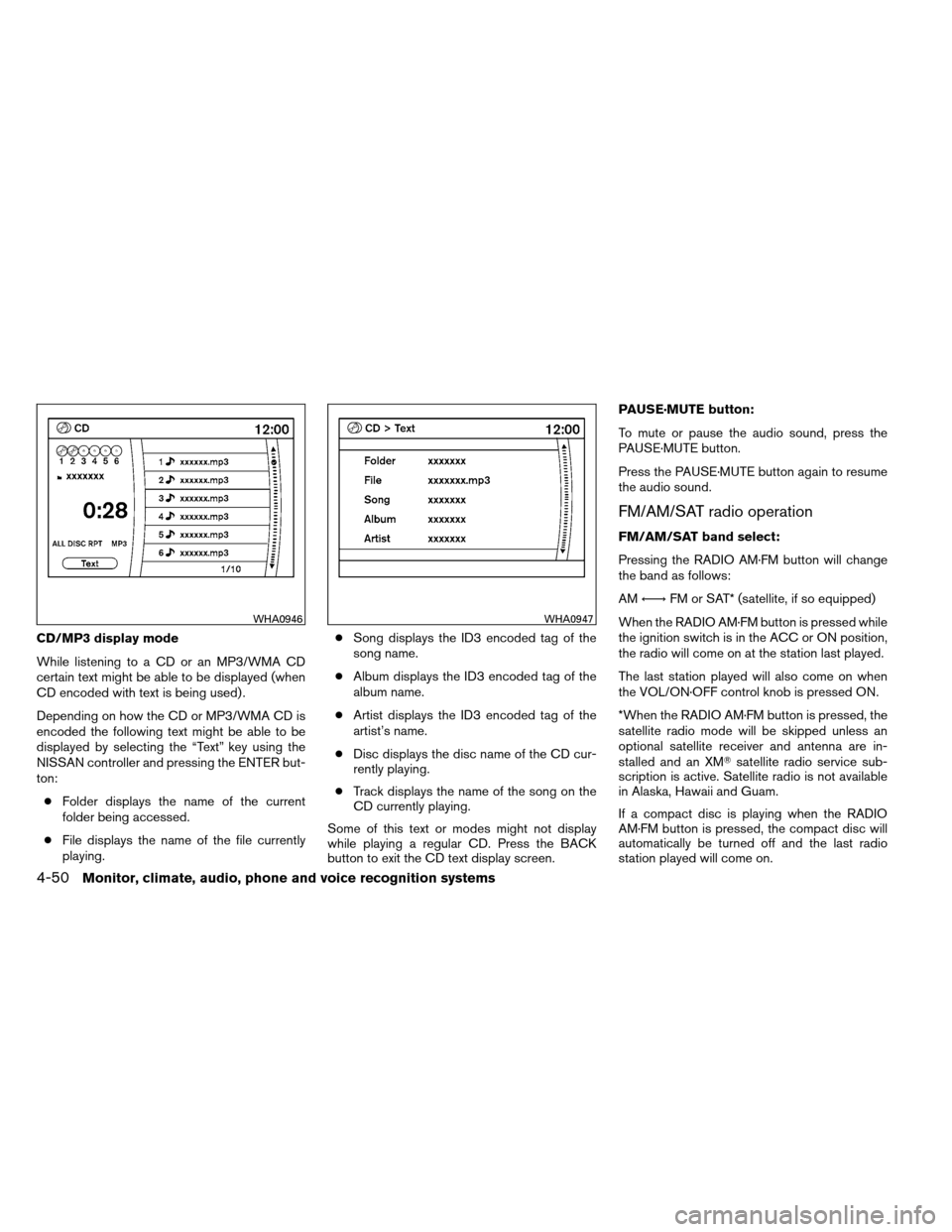 NISSAN ARMADA 2012 1.G Owners Manual CD/MP3 display mode
While listening to a CD or an MP3/WMA CD
certain text might be able to be displayed (when
CD encoded with text is being used) .
Depending on how the CD or MP3/WMA CD is
encoded the