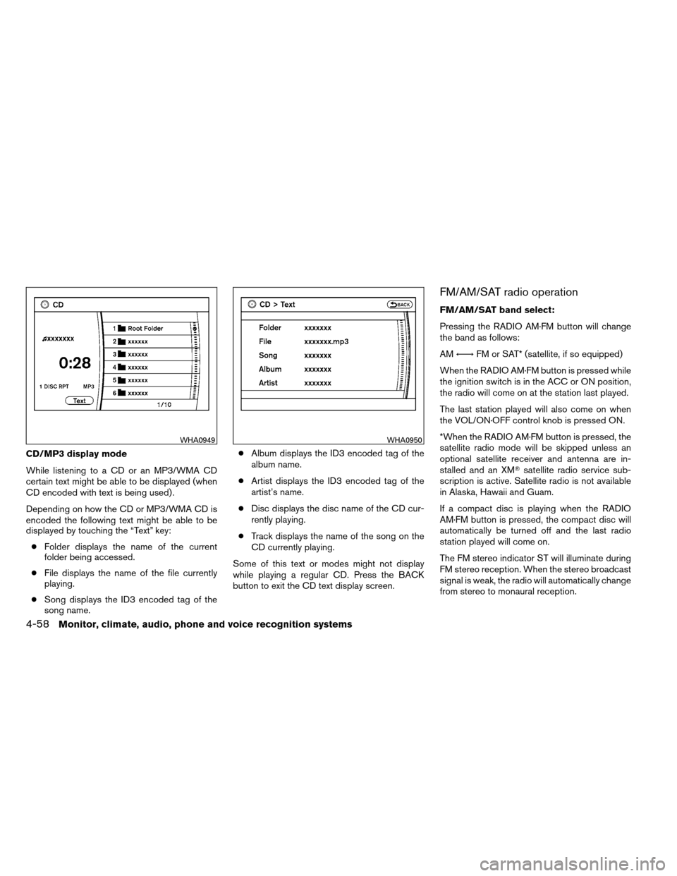 NISSAN ARMADA 2012 1.G Owners Manual CD/MP3 display mode
While listening to a CD or an MP3/WMA CD
certain text might be able to be displayed (when
CD encoded with text is being used) .
Depending on how the CD or MP3/WMA CD is
encoded the