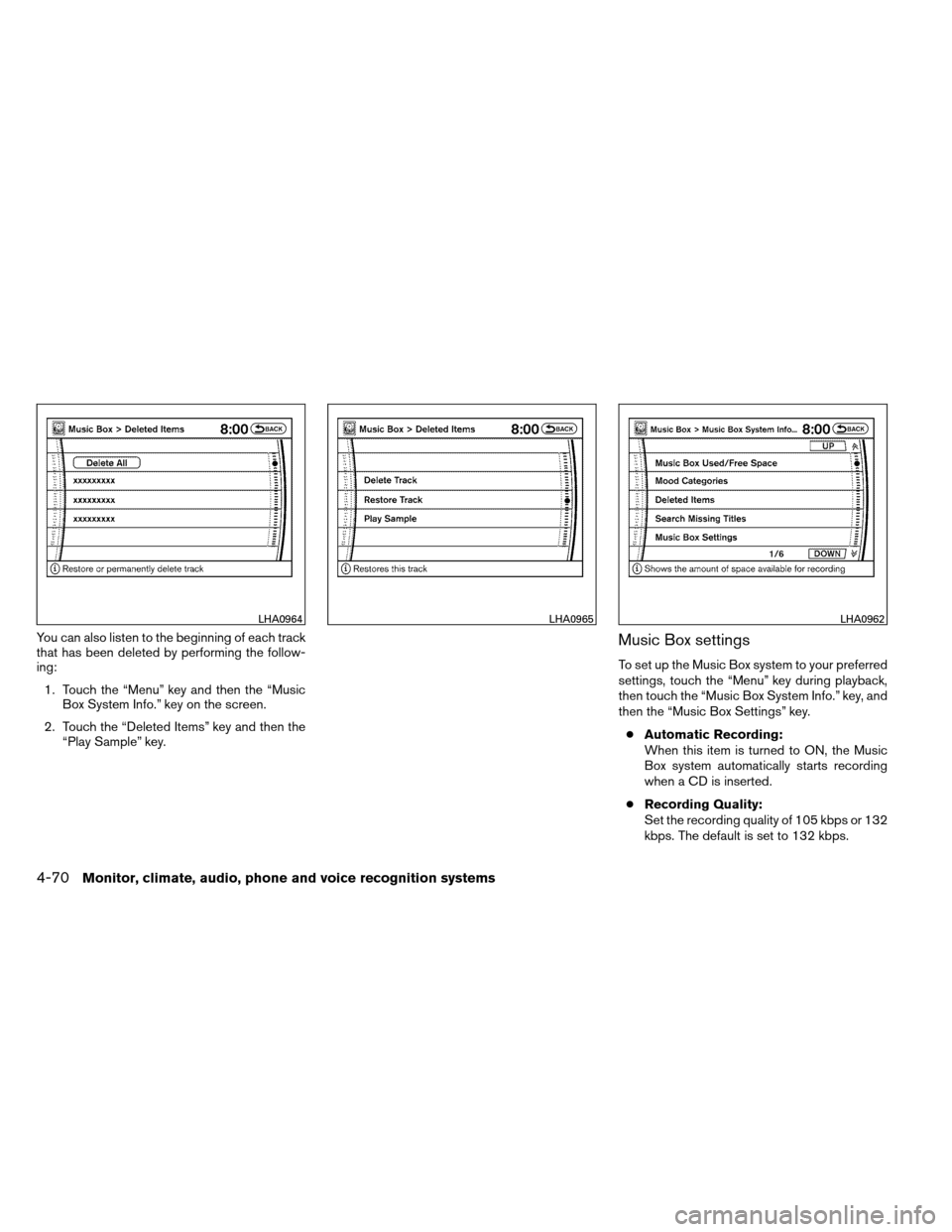 NISSAN ARMADA 2012 1.G Owners Manual You can also listen to the beginning of each track
that has been deleted by performing the follow-
ing:1. Touch the “Menu” key and then the “Music Box System Info.” key on the screen.
2. Touch