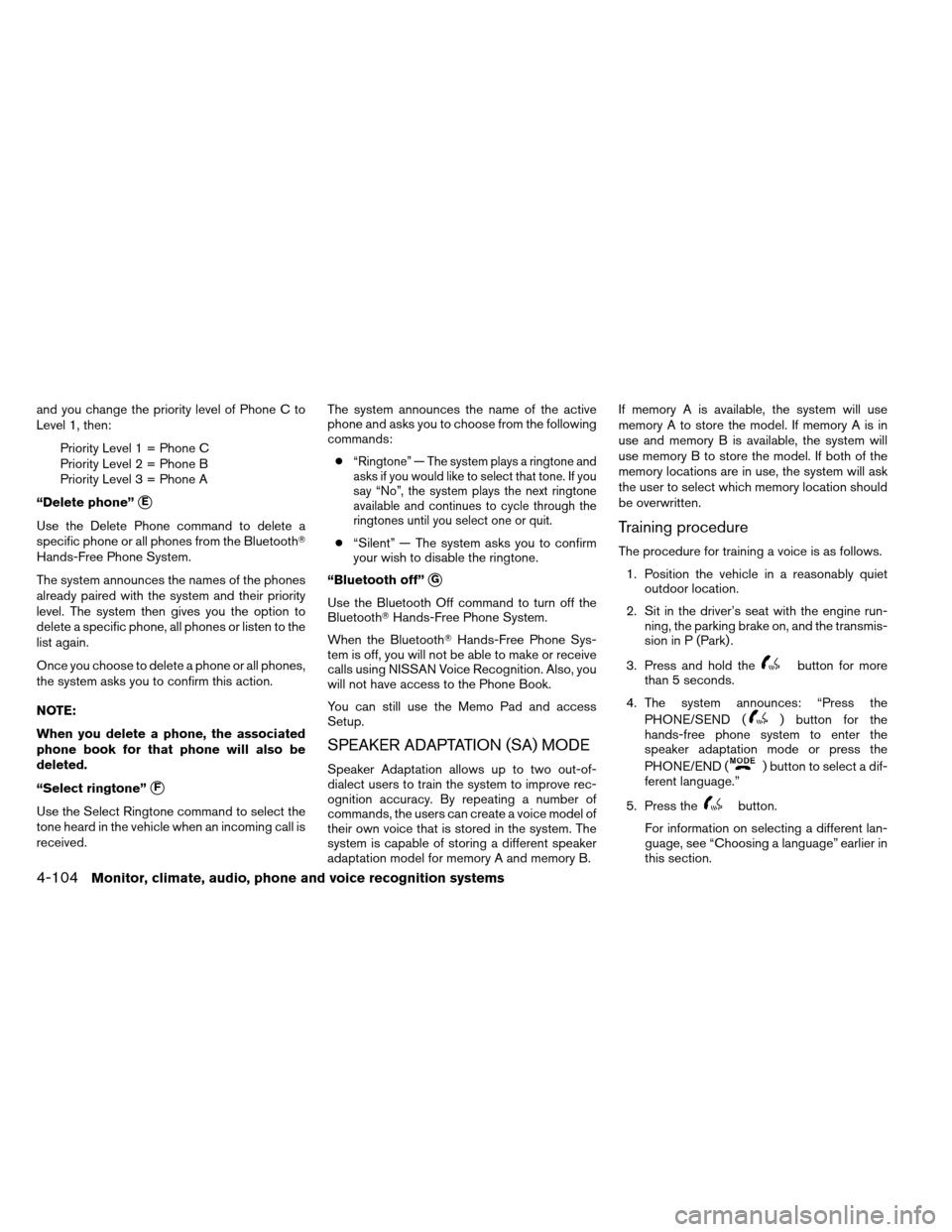 NISSAN ARMADA 2012 1.G Owners Manual and you change the priority level of Phone C to
Level 1, then:Priority Level 1 = Phone C
Priority Level 2 = Phone B
Priority Level 3 = Phone A
“Delete phone”
E
Use the Delete Phone command to del