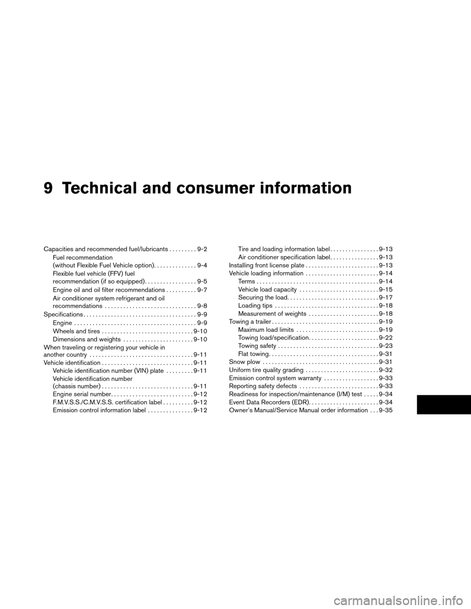 NISSAN ARMADA 2012 1.G Owners Manual 9 Technical and consumer information
Capacities and recommended fuel/lubricants.........9-2
Fuel recommendation
(without Flexible Fuel Vehicle option). .............9-4
Flexible fuel vehicle (FFV) fue