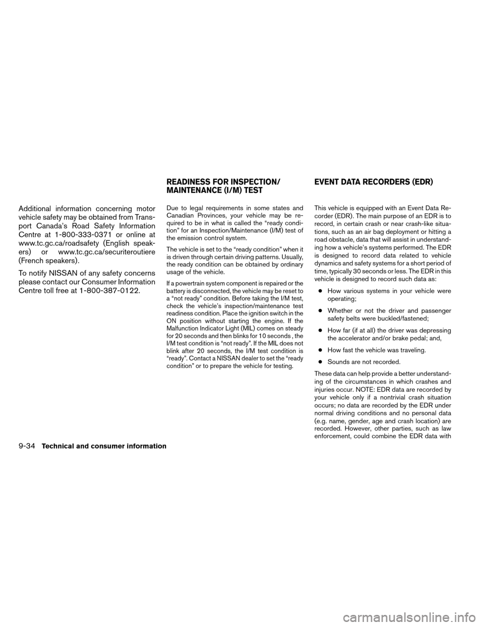 NISSAN ARMADA 2012 1.G Owners Manual Additional information concerning motor
vehicle safety may be obtained from Trans-
port Canada’s Road Safety Information
Centre at 1-800-333-0371 or online at
www.tc.gc.ca/roadsafety (English speak- NISSAN ARMADA 2012 1.G Owners Manual Additional information concerning motor
vehicle safety may be obtained from Trans-
port Canada’s Road Safety Information
Centre at 1-800-333-0371 or online at
www.tc.gc.ca/roadsafety (English speak-