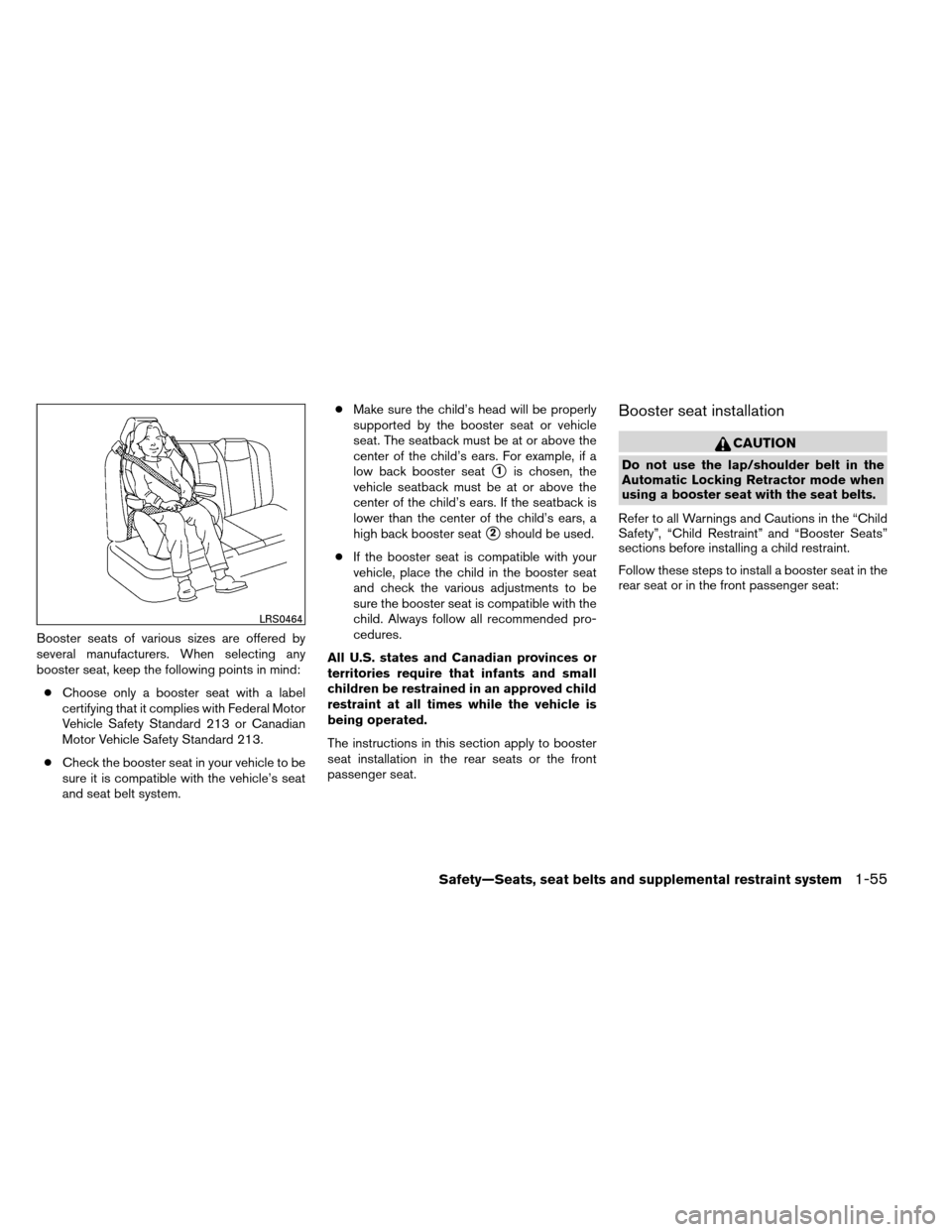 NISSAN ARMADA 2012 1.G Manual PDF Booster seats of various sizes are offered by
several manufacturers. When selecting any
booster seat, keep the following points in mind:● Choose only a booster seat with a label
certifying that it c