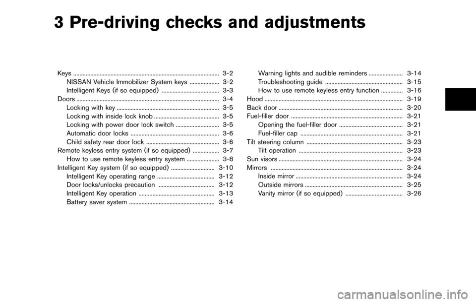 NISSAN CUBE 2012 3.G Owners Manual 3 Pre-driving checks and adjustments
Keys ........................................................................\
...................... 3-2NISSAN Vehicle Immobilizer System keys ...................