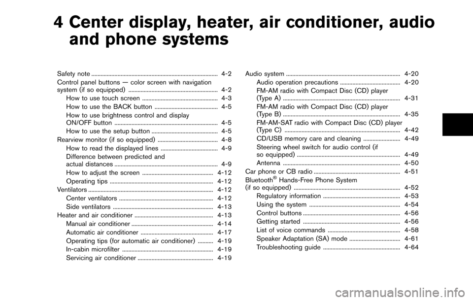 NISSAN CUBE 2012 3.G Owners Manual 4 Center display, heater, air conditioner, audioand phone systems
Safety note ........................................................................\
.......... 4-2
Control panel buttons — color s