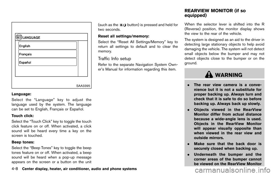 NISSAN CUBE 2012 3.G Owners Manual 4-8Center display, heater, air conditioner, audio and phone systems
SAA3395
Language:
Select the “Language” key to adjust the
language used by the system. The language
can be set to English, Franc