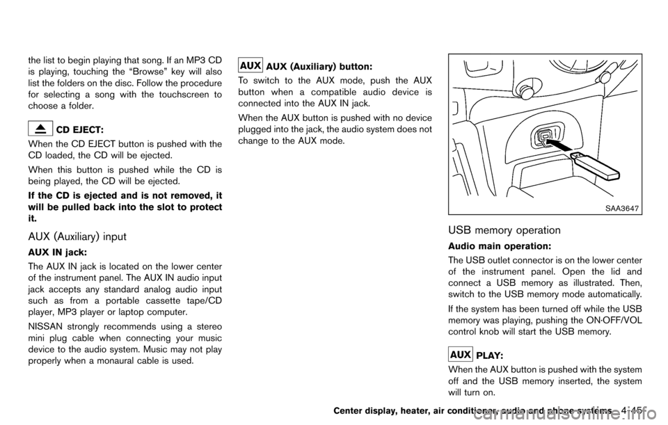 NISSAN CUBE 2012 3.G Owners Manual the list to begin playing that song. If an MP3 CD
is playing, touching the “Browse” key will also
list the folders on the disc. Follow the procedure
for selecting a song with the touchscreen to
ch