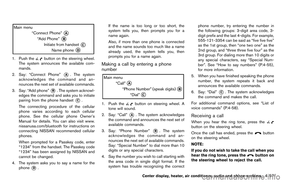 NISSAN CUBE 2012 3.G Manual PDF 1. Push thebutton on the steering wheel.
The system announces the available com-
mands.
2. Say: “Connect Phone”
*A. The system
acknowledges the command and an-
nounces the next set of available co NISSAN CUBE 2012 3.G Manual PDF 1. Push thebutton on the steering wheel.
The system announces the available com-
mands.
2. Say: “Connect Phone”
*A. The system
acknowledges the command and an-
nounces the next set of available co