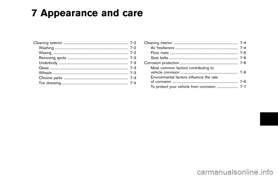 NISSAN CUBE 2012 3.G Service Manual 7 Appearance and care
Cleaning exterior ....................................................................... 7-2Washing ........................................................................\
...