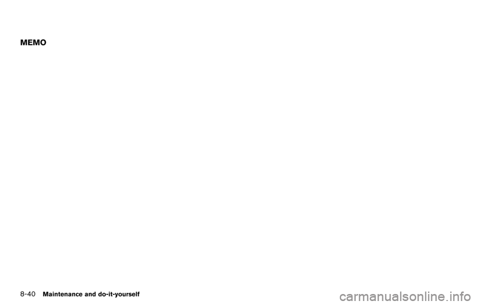 NISSAN CUBE 2012 3.G Owners Manual 8-40Maintenance and do-it-yourself
MEMO NISSAN CUBE 2012 3.G Owners Manual 8-40Maintenance and do-it-yourself
MEMO