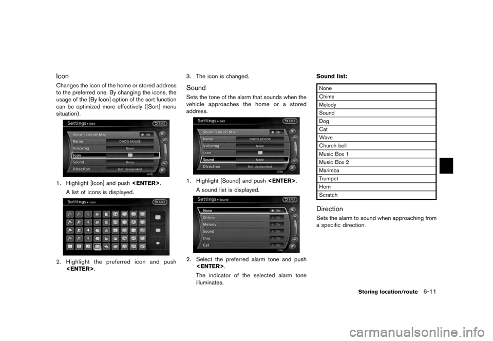 NISSAN QUEST 2012 RE52 / 4.G 08IT Navigation Manual Black plate (125,1)
[ Edit: 2011/ 6/ 13 Model: 08NJ-N ]
IconChanges the icon of the home or stored address
to the preferred one. By changing the icons, the
usage of the [By Icon] option of the sort fu
